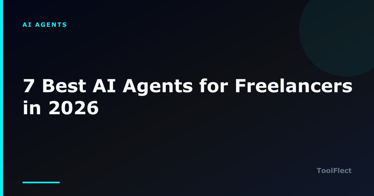 7 Best AI Agents for Freelancers in 2026 — ToolFlect article cover.
