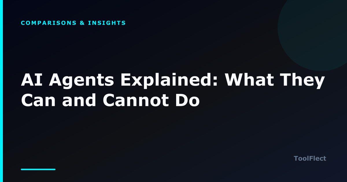 AI Agents Explained: What They Can and Cannot Do — ToolFlect article cover.