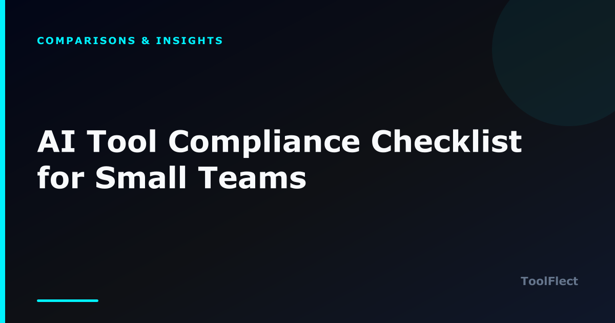AI Tool Compliance Checklist for Small Teams — ToolFlect article cover.