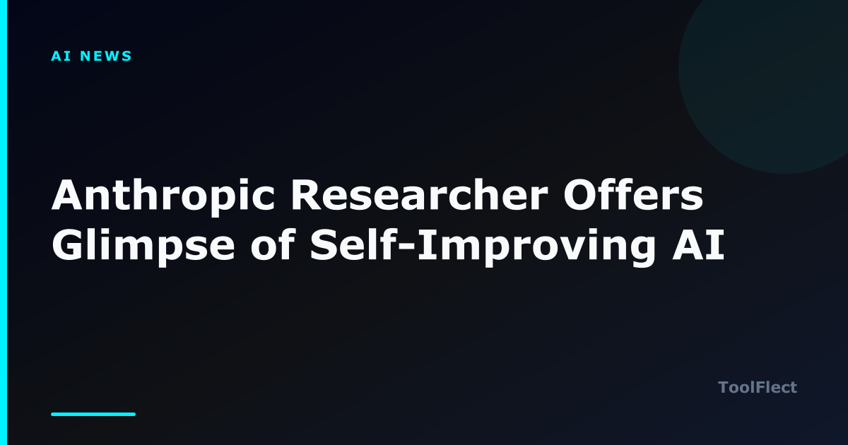 Anthropic Researcher Offers Glimpse of Self-Improving AI — ToolFlect article cover.