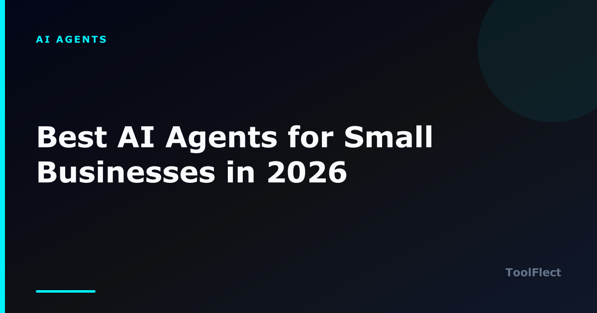 Best AI Agents for Small Businesses in 2026 — ToolFlect article cover.