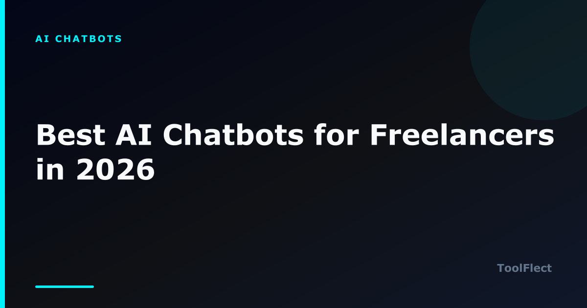 Best AI Chatbots for Freelancers in 2026 — ToolFlect article cover.