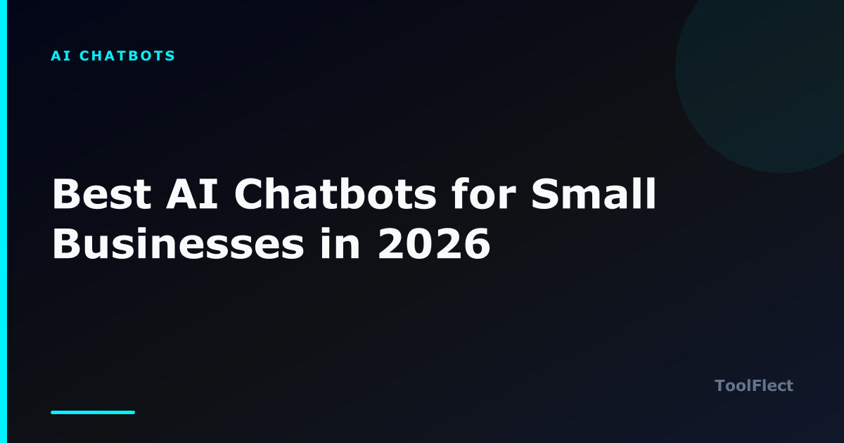 Best AI Chatbots for Small Businesses in 2026 — ToolFlect article cover.