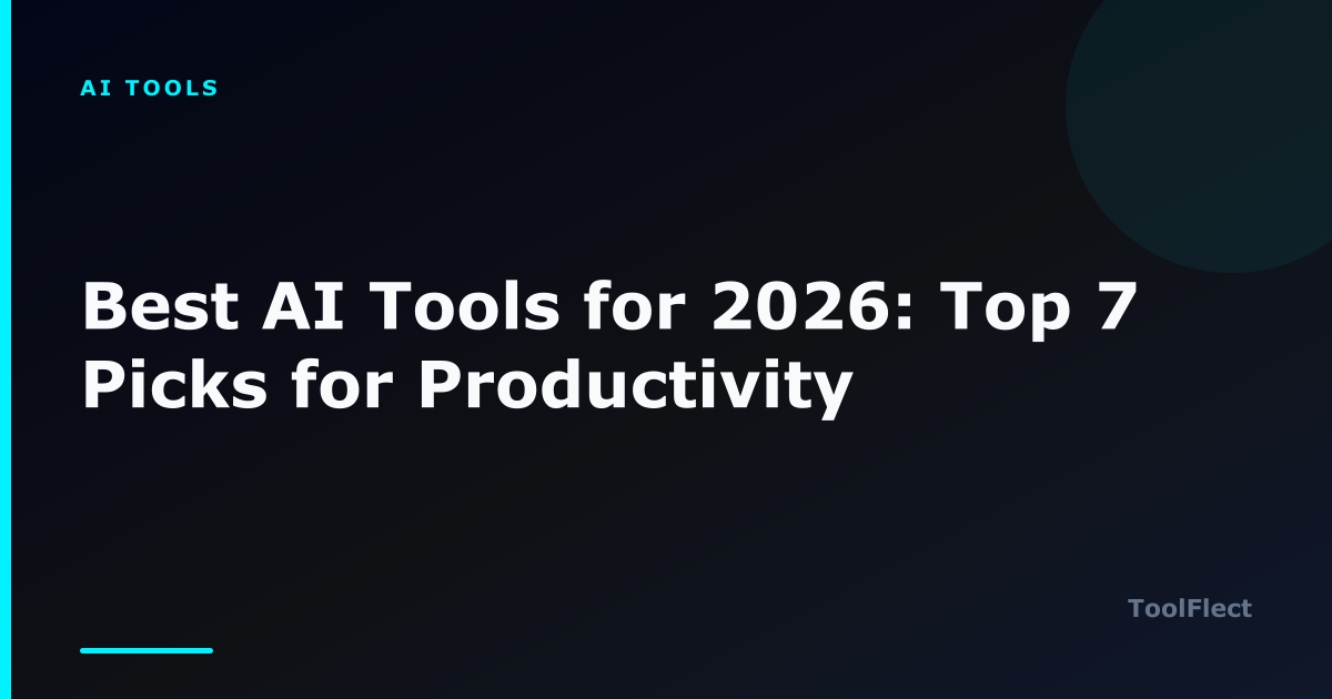 Best AI Tools for 2026: Top 7 Picks for Productivity — ToolFlect article cover.