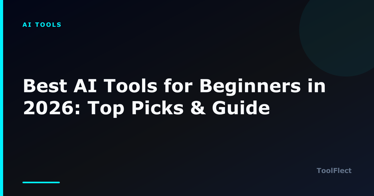 Best AI Tools for Beginners in 2026: Top Picks & Guide — ToolFlect article cover.