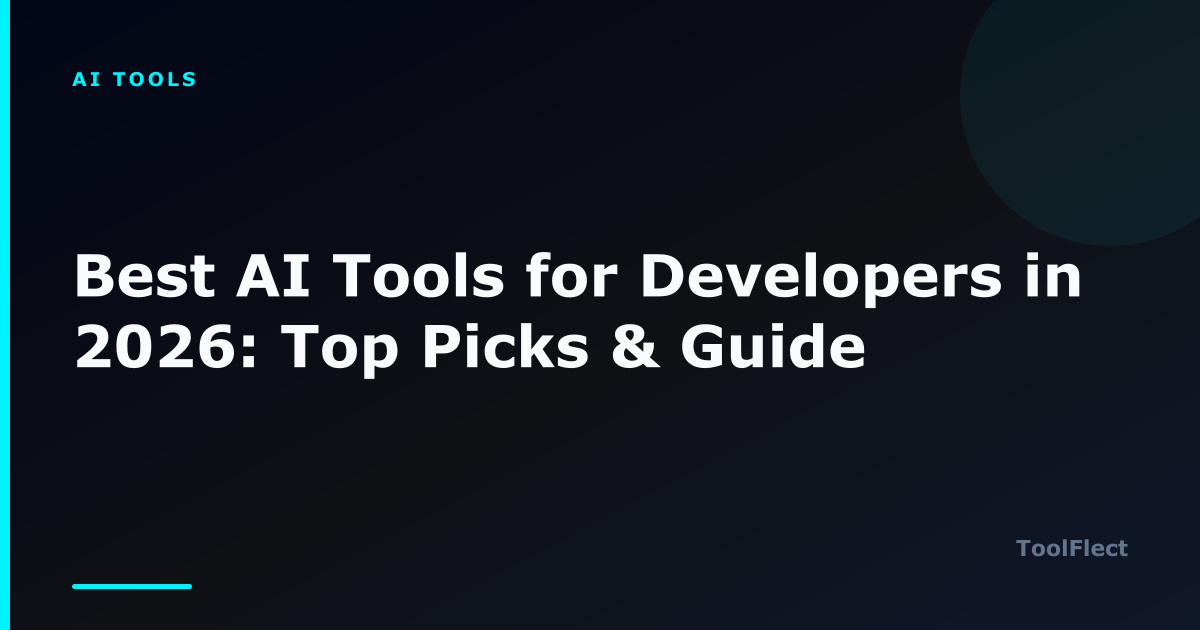 Best AI Tools for Developers in 2026: Top Picks & Guide — ToolFlect article cover.