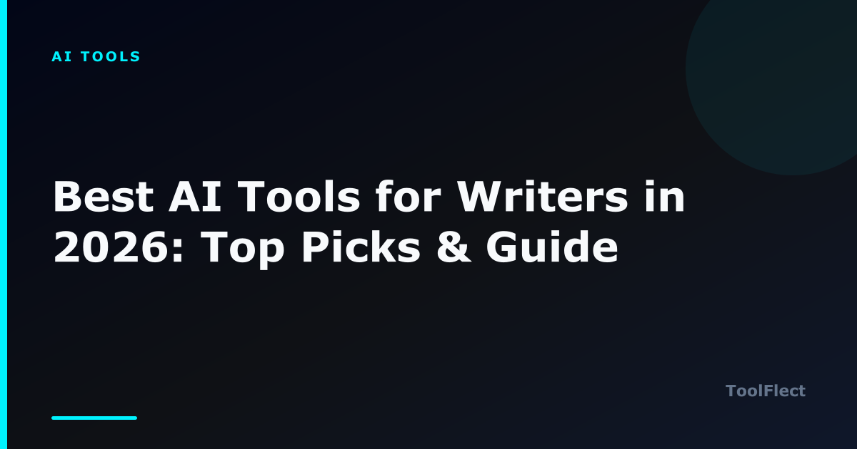 Best AI Tools for Writers in 2026: Top Picks & Guide — ToolFlect article cover.