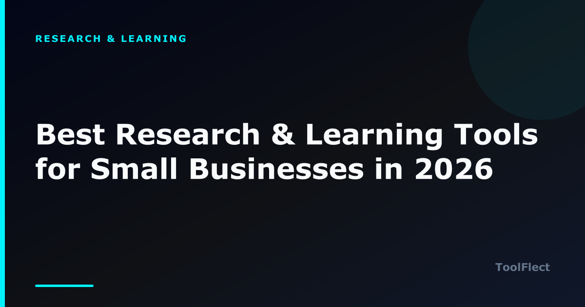 Best Research & Learning Tools for Small Businesses in 2026 — ToolFlect article cover.