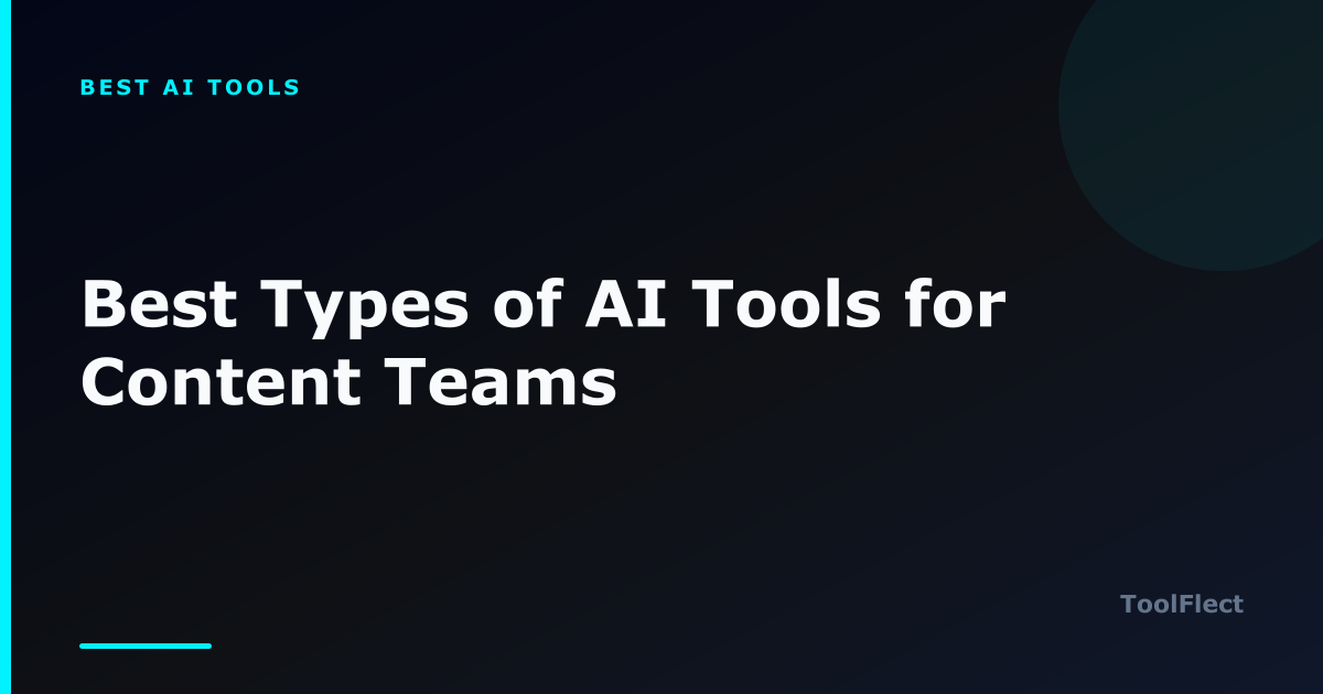 Best Types of AI Tools for Content Teams — ToolFlect article cover.