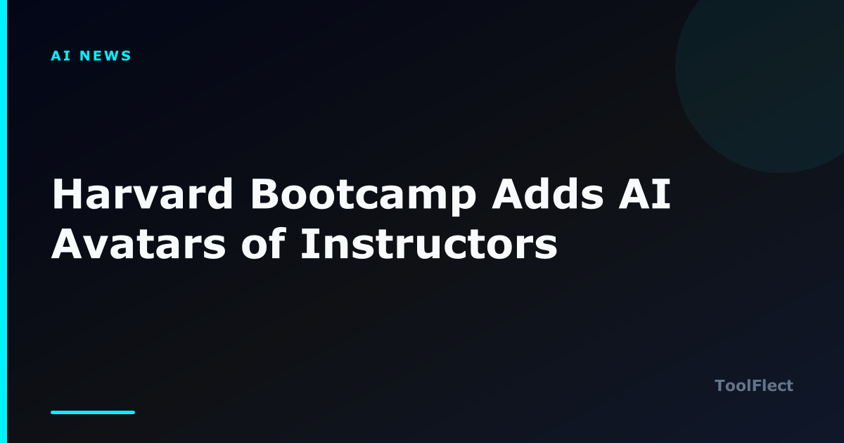 Harvard Bootcamp Adds AI Avatars of Instructors — ToolFlect article cover.