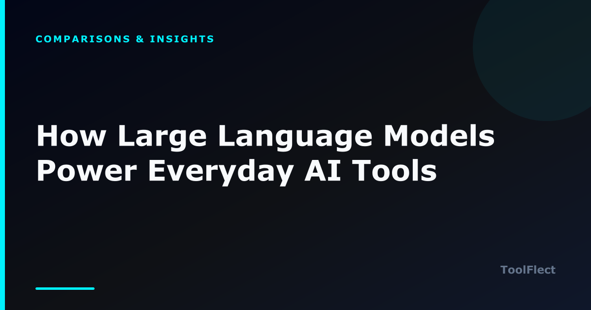 How Large Language Models Power Everyday AI Tools — ToolFlect article cover.