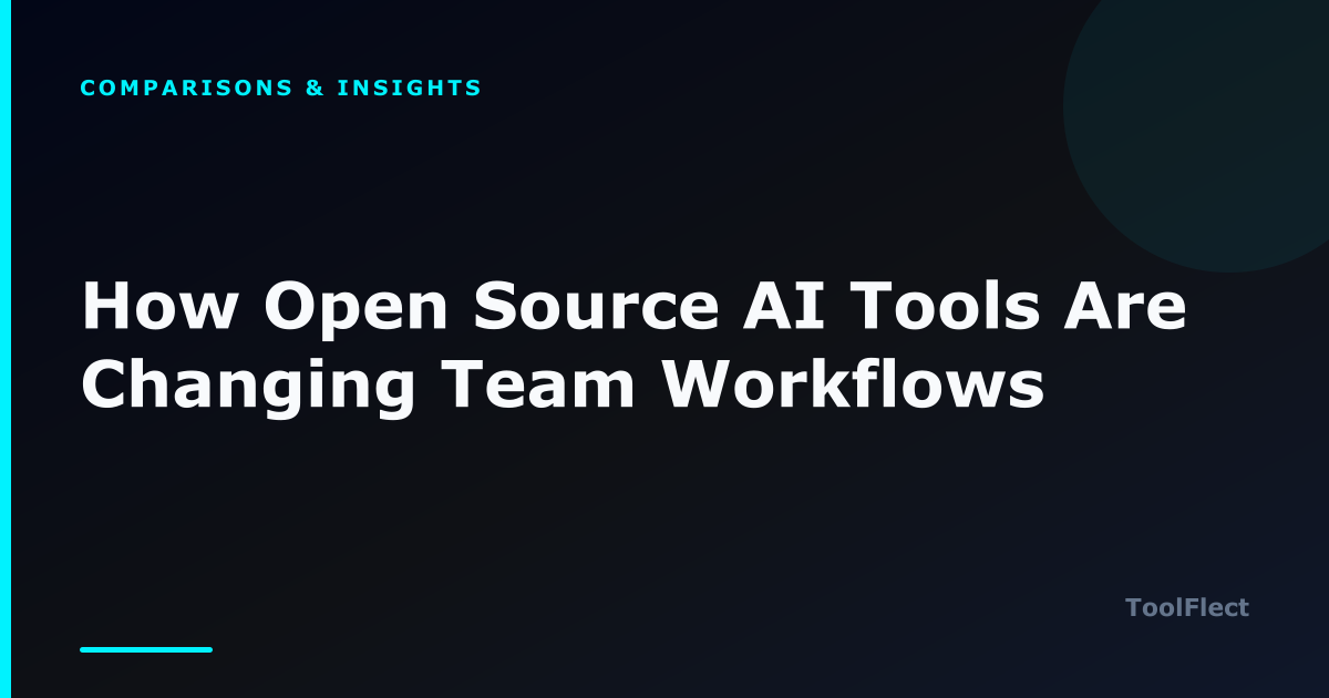 How Open Source AI Tools Are Changing Team Workflows — ToolFlect article cover.