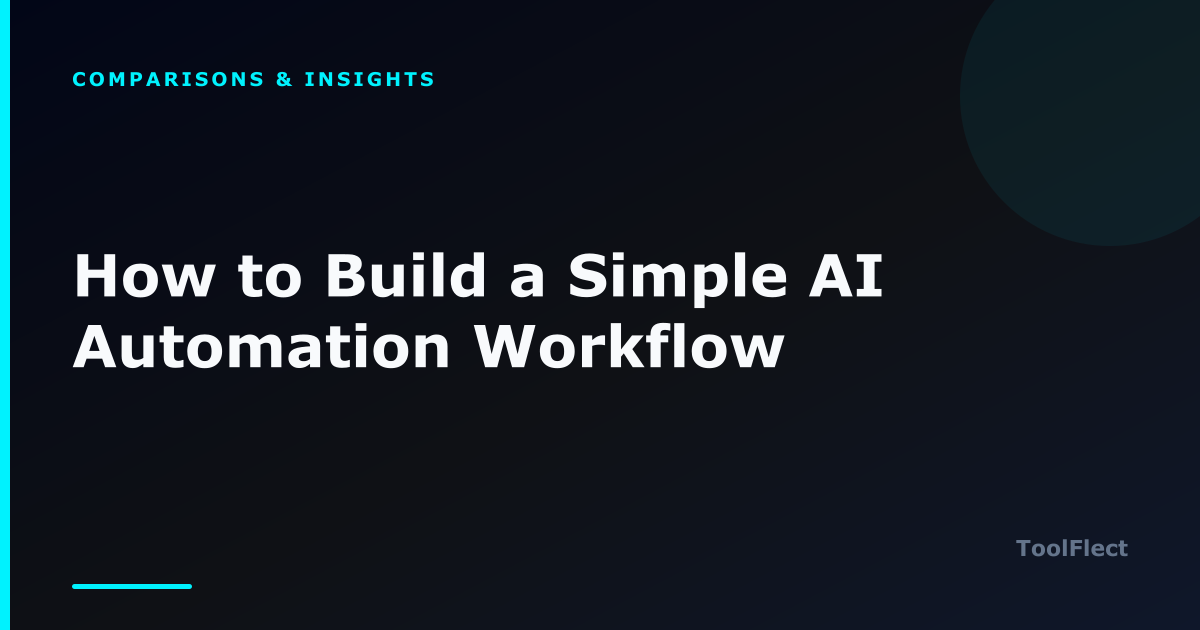 How to Build a Simple AI Automation Workflow — ToolFlect article cover.