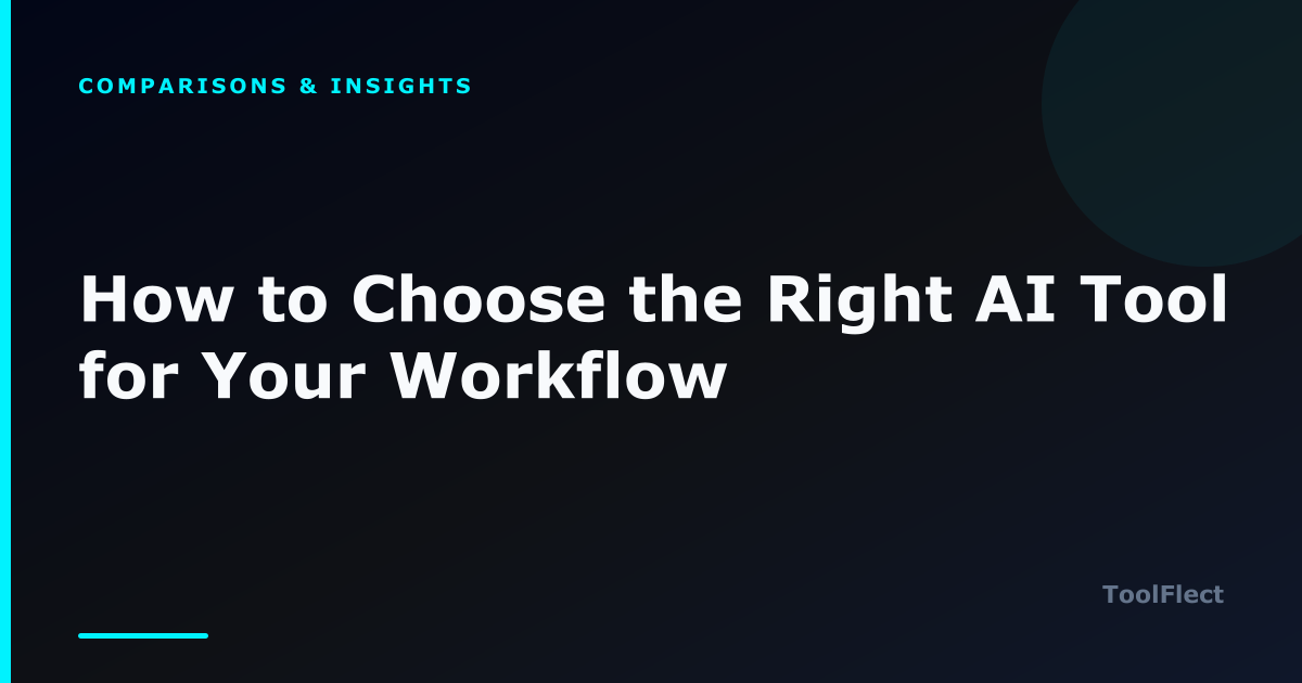How to Choose the Right AI Tool for Your Workflow — ToolFlect article cover.