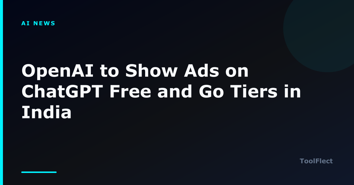 OpenAI to Show Ads on ChatGPT Free and Go Tiers in India — ToolFlect article cover.