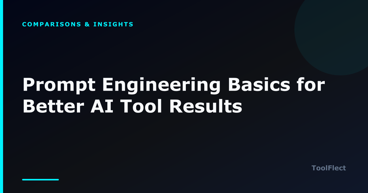 Prompt Engineering Basics for Better AI Tool Results — ToolFlect article cover.