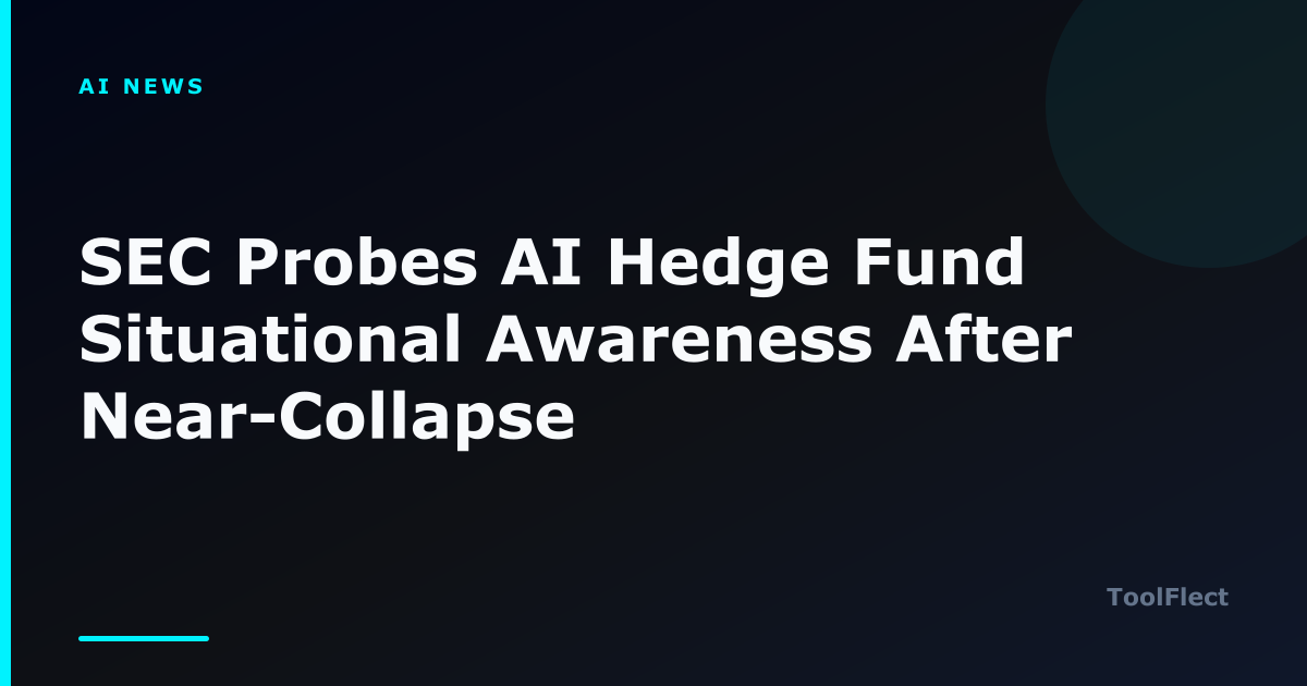 SEC Probes AI Hedge Fund Situational Awareness After Near-Collapse — ToolFlect article cover.
