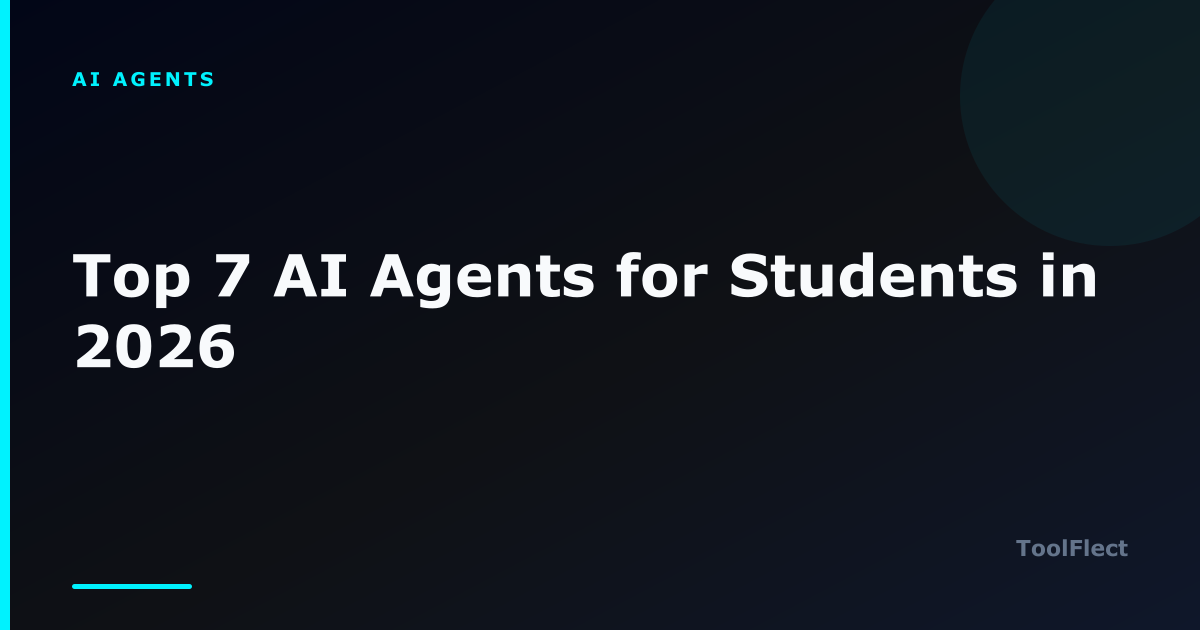 Top 7 AI Agents for Students in 2026 — ToolFlect article cover.