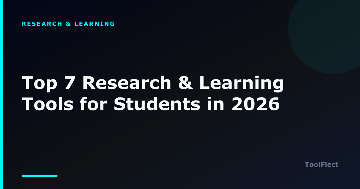 Top 7 Research & Learning Tools for Students in 2026 — ToolFlect article cover.