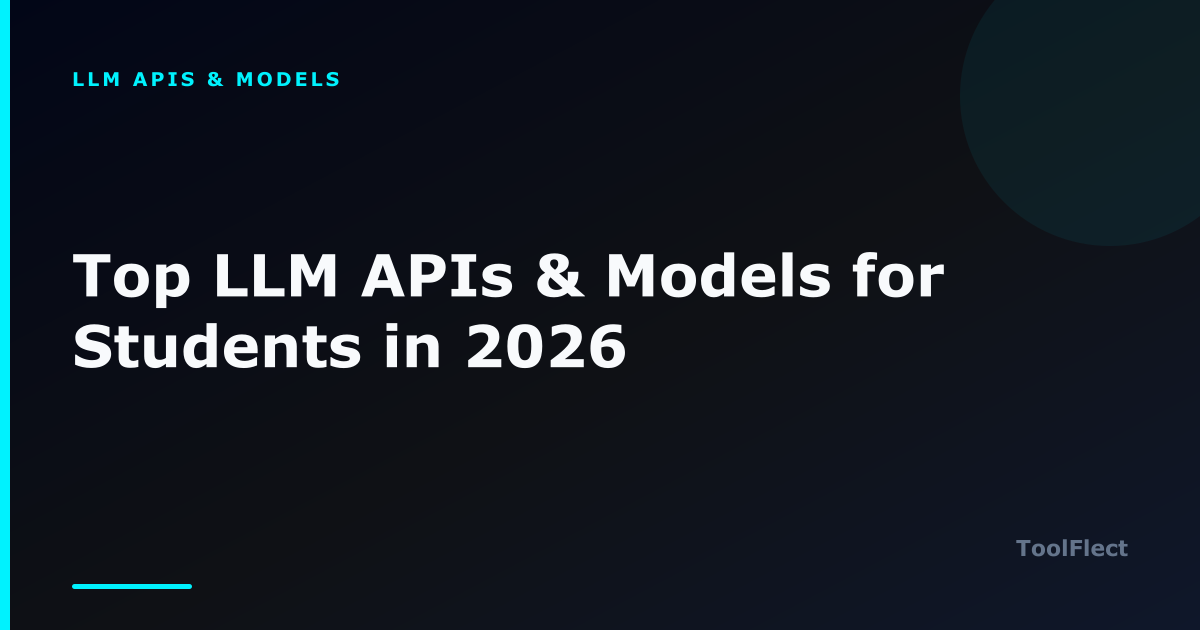 Top LLM APIs & Models for Students in 2026 — ToolFlect article cover.