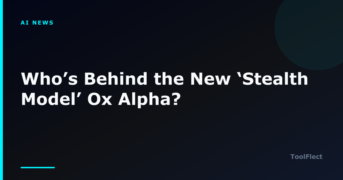 Who’s Behind the New ‘Stealth Model’ Ox Alpha? — ToolFlect article cover.